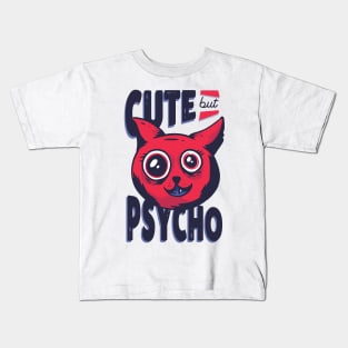 Cute but psycho Kids T-Shirt